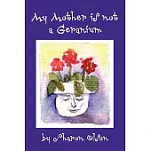 My Mother Is Not a Geranium