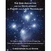 The God Archetype and the Development of Faster than Light Technology: The Origin of a Motive Force in Chemical Engineering, Ord