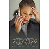 Surviving Tough Times: How to Live Beyond Your Struggles