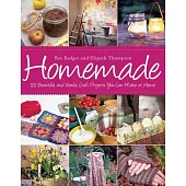 Homemade: 101 Beautiful and Useful Craft Projects You Can Make at Home