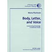Body, Letter, and Voice: Constructing Knowledge in Detective Fiction