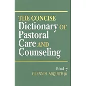 The Concise Dictionary of Pastoral Care and Counseling