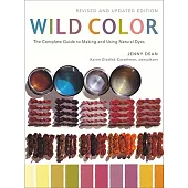 Wild Color: The Complete Guide to Making and Using Natural Dyes