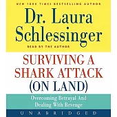 Surviving a Shark Attack on Land: Overcoming Betrayal and Dealing with Revenge