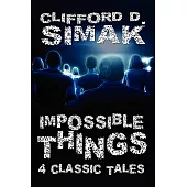 Impossible Things: Four Classic Tales