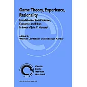 Game Theory, Experience, Rationality: Foundations of Social Sciences, Economics and Ethics in Honour of John C. Harsanyi
