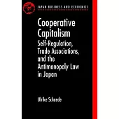 Cooperative Capitalism: Self-Regulation, Trade Associations, and the Antimonopoly Law in Japan
