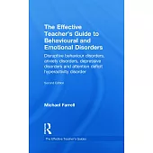 The Effective Teacher’s Guide to Behavioural and Emotional Disorders: Disruptive Behaviour Disorders, Anxiety Disorders, Depres