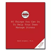 46 Things You Can Do to Help Your Teen Manage Stress