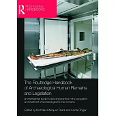 The Routledge Handbook of Archaeological Human Remains and Legislation: An International Guide to Laws and Practice in the Excav