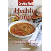 Healing Soups: Over 75 Easy and Delicious Recipes for Nutritional Healing