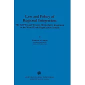 Law and Policy of Regional Integration: The Nafta and Western Hemispheric Integration in the World Trade Organization System