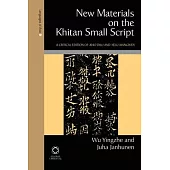 New Materials on the Khitan Small Script: A Critical Edition of Xiao Dilu and Yelu Xiangwen; Corpus Scriptorum Chitanorum I