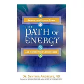 Path of Energy: Awaken Your Personal Power and Expand Your Consciousness