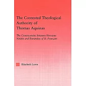 The Contested Theological Authority of Thomas Aquinas: The Controversies Between Hervaeus Natalis and Durandus of St. Pourcain, 1307-1323