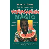 Watermelon Magic: Seeds of Wisdom, Slices of Life