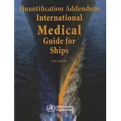 International Medical Guide for Ships + Quantification Addendum: International Medical Guide for Ships