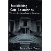 Establishing Our Boundaries: English-Canadian Theatre Criticism