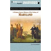 A Primary Source History of the Colony of Maryland: Library Edition