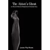 The Abbot’s Ghost; Or, Maurice Treherne’s Temptation: A Christmas Story