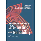Recent Advances in Life-Testing and Reliability