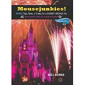 Mousejunkies!: More Tips, Tales, and Tricks for a Disney World Fix: All You Need to Know for a Perfect Vacation