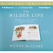 The Wilder Life: My Adventures in the Lost World of Little House on the Prairie, Library Edition