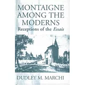 Montaigne Amongst the Moderns: Receptions of the Essays