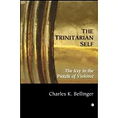 The Trinitarian Self: The Key to the Puzzle of Violence
