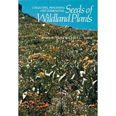 Collecting, Processing and Germinating Seeds of Wildland Plants