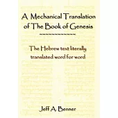 A Mechanical Translation of the Book of Genesis: The Hebrew Text Literally Tranlated Word for Word