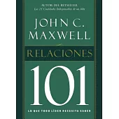 Relaciones 101 / Relations 101: Lo Que Todo Lider Necesita Saber