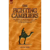 The Fighting Cameliers: The Exploits of the Imperial Camel Corps in the Desert And Palestine Campaign of the Great War