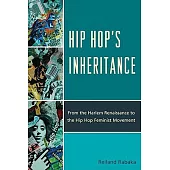 Hip Hop’s Inheritance: From the Harlem Renaissance to the Hip Hop Feminist Movement