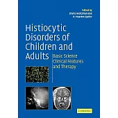 Histiocytic Disorders of Children and Adults: Basic Science, Clinical Features and Therapy