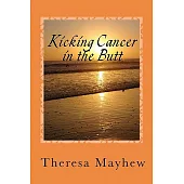 Kicking Cancer in the Butt: Thriving in Spite of Anal Cancer