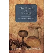 The Bread of the Servant: An Easter Play in Four Acts