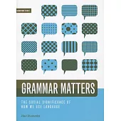 Grammar Matters: The Social Significance of How We Use Language