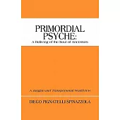 Primordial Psyche: A Reliving of the Soul of Ancestors: A Jungian and Transpersonal Worldview