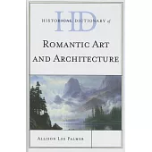 Historical Dictionary of Romantic Art and Architecture