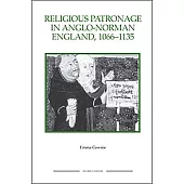 Religious Patronage in Anglo-Norman England, 1066-1135