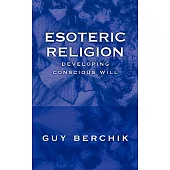 Esoteric Religion: Developing Conscious Will