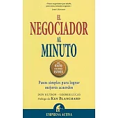 El negociador al minuto / The One Minute Negotiator: Pasos simples para lograr mejores acuerdos / Simple Steps to Reach Better A