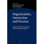 Organisation, Interaction and Practice: Studies of Ethnomethodology and Conversation Analysis