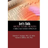 Let’s Talk About Your Health: A Biblically Based Approach