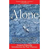 Alone: The True Story of the Man Who Fought the Sharks, Waves, and Weather of the Pacific and Won