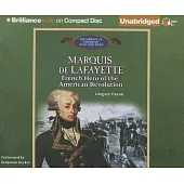 Marquis De Lafayette: French Hero of the American Revolution