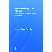 Understanding Hate Crimes: Acts, Motives, Offenders, Victims, and Justice