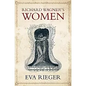 Richard Wagner’s Women