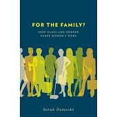 For the Family?: How Class and Gender Shape Women’s Work